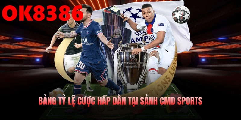 Bảng tỷ lệ cược hấp dẫn tại sảnh CMD Sports