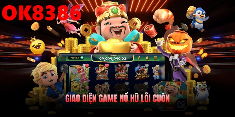 Giao diện game nổ hũ lôi cuốn