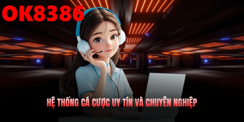Hệ thống cá cược chuyên nghiệp với tính minh bạch cao