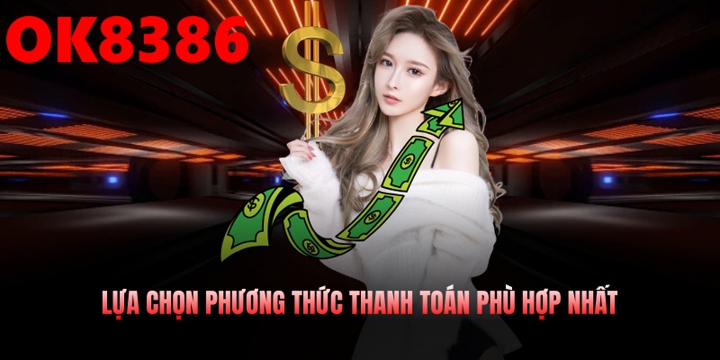 Lựa chọn cách gửi tiền vào nhà cái phù hợp nhất