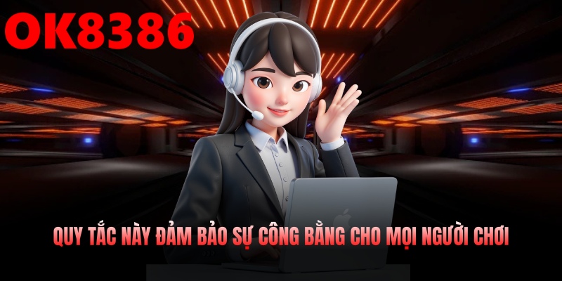 Quy tắc này đảm bảo sự công bằng cho mọi người chơi