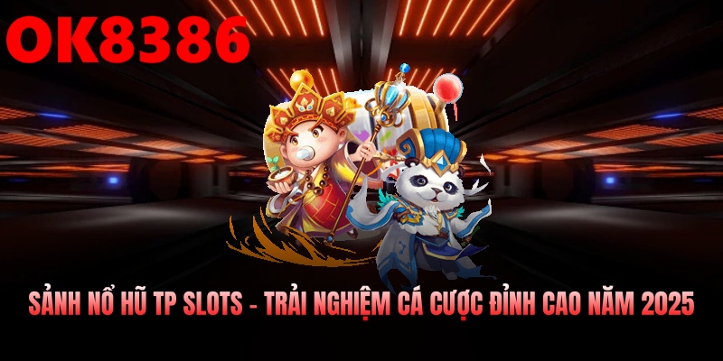 Sảnh Nổ Hũ Tp Slots – Trải Nghiệm Cá Cược Đỉnh Cao Năm 2025