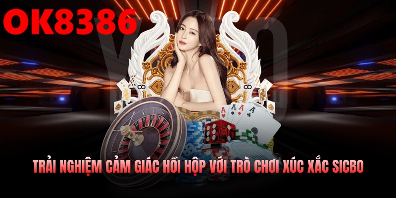 Trải nghiệm cảm giác hồi hộp với trò chơi xúc xắc Sicbo